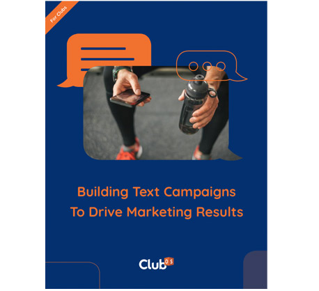 Building Text Campaigns To Drive Marketing Results (For Clubs)